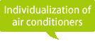 Individualization of air conditioners
