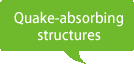 Quake-absorbing structures