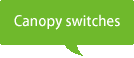 Canopy switches
